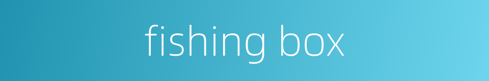 fishing box的同义词