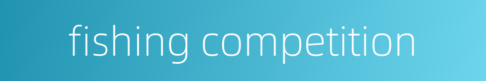 fishing competition的同义词