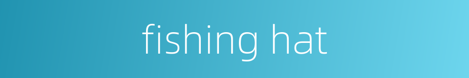 fishing hat的同义词