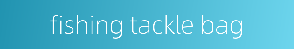 fishing tackle bag的同义词