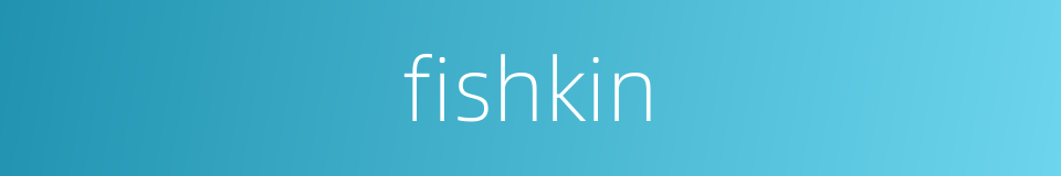 fishkin的同义词