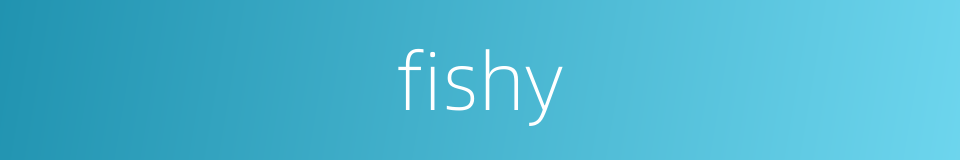 fishy的同义词