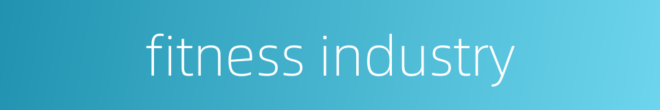 fitness industry的同义词