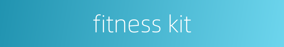 fitness kit的同义词