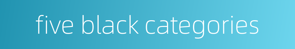 five black categories的同义词
