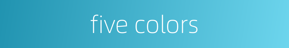 five colors的同义词