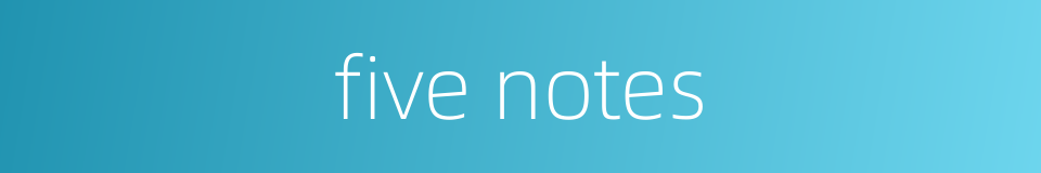 five notes的同义词