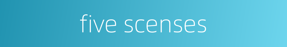 five scenses的同义词