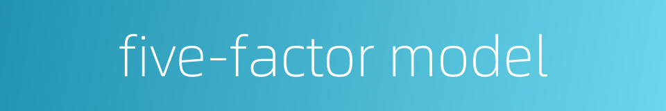 five-factor model的同义词