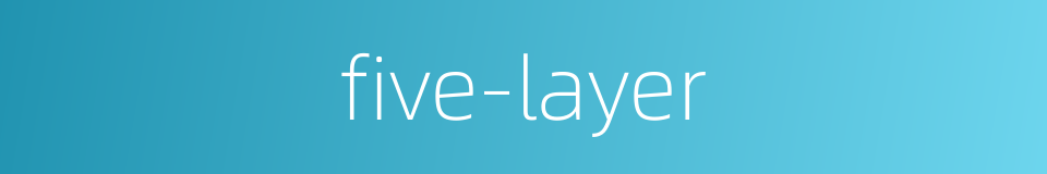 five-layer的同义词