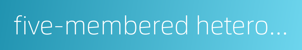 five-membered heterocycle的同义词