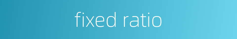 fixed ratio的同义词