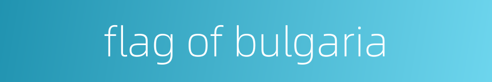flag of bulgaria的同义词
