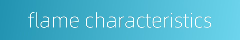 flame characteristics的同义词