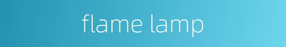 flame lamp的同义词