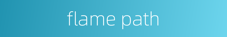 flame path的同义词
