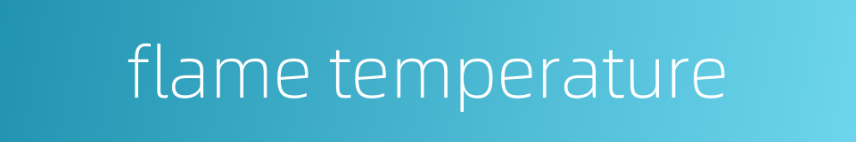 flame temperature的同义词