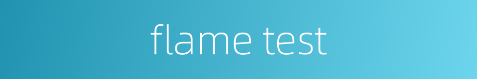 flame test的同义词