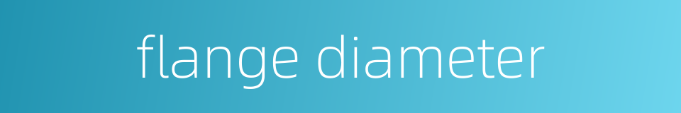flange diameter的同义词