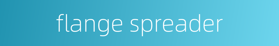 flange spreader的同义词