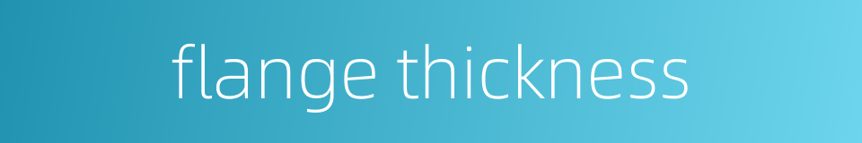 flange thickness的同义词