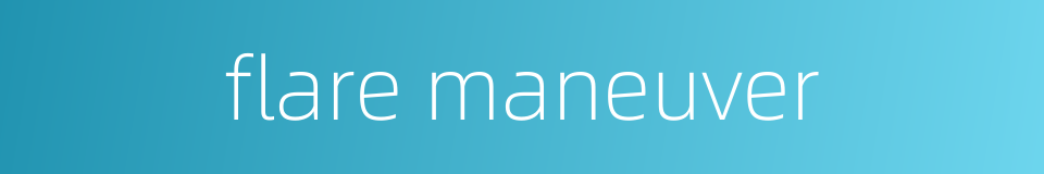 flare maneuver的同义词