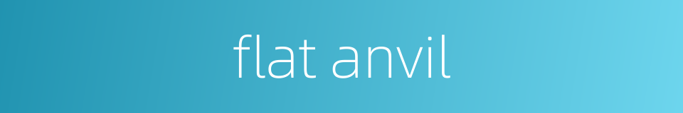 flat anvil的同义词