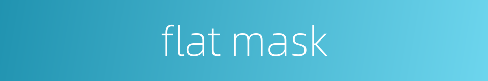 flat mask的同义词