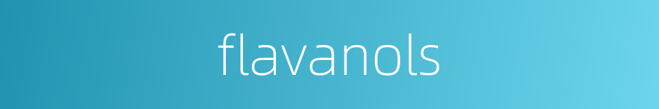 flavanols的同义词