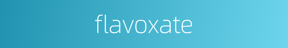 flavoxate的同义词