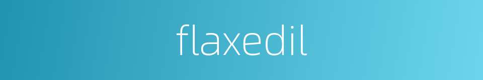 flaxedil的同义词