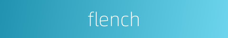 flench的同义词