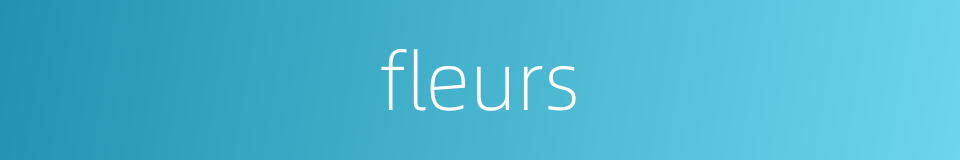 fleurs的同义词