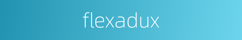 flexadux的同义词