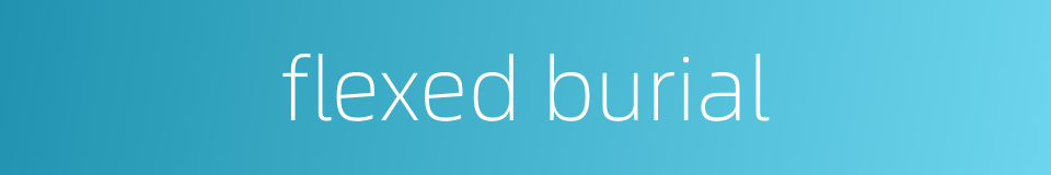 flexed burial的同义词