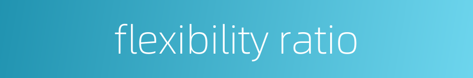 flexibility ratio的同义词
