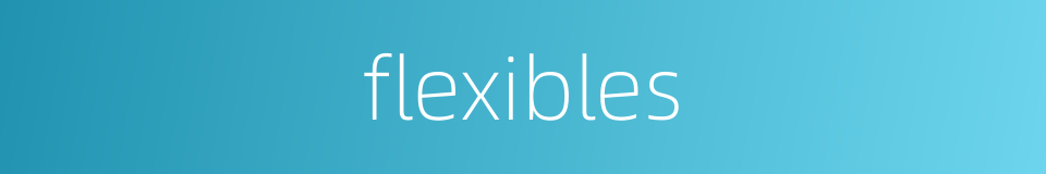 flexibles的同义词