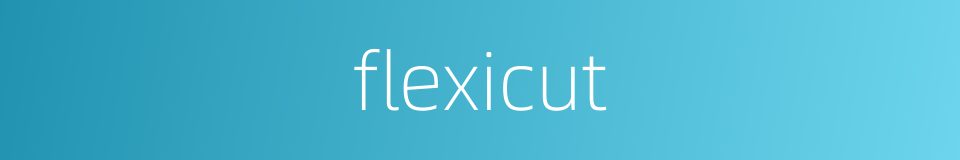 flexicut的同义词