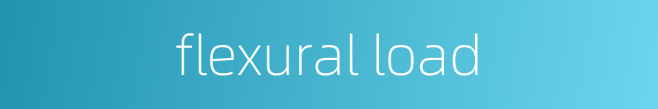 flexural load的同义词