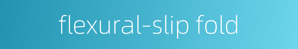 flexural-slip fold的同义词