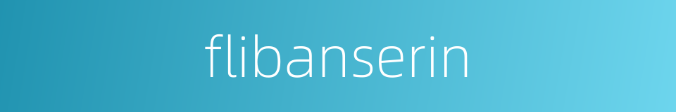 flibanserin的同义词