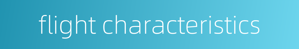 flight characteristics的同义词