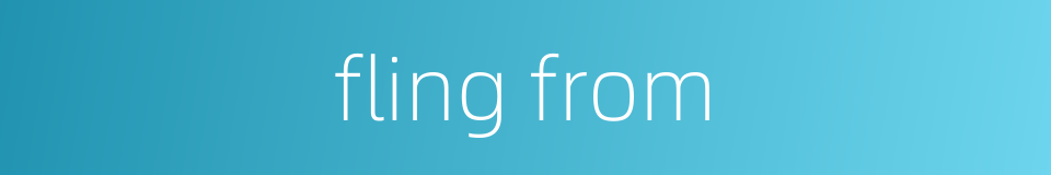 fling from的同义词