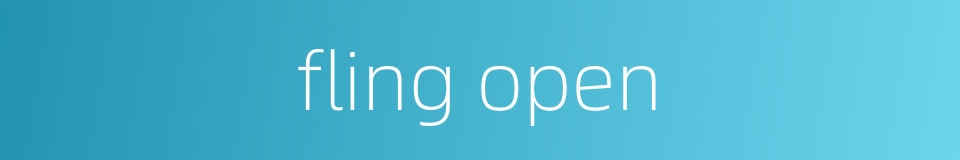 fling open的同义词
