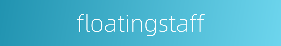 floatingstaff的同义词