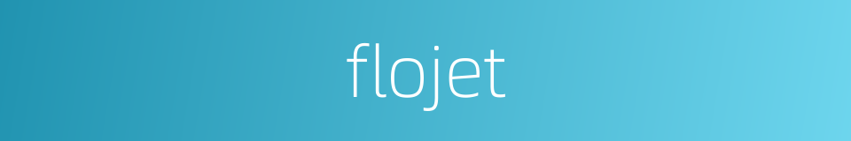 flojet的同义词