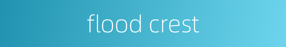 flood crest的同义词
