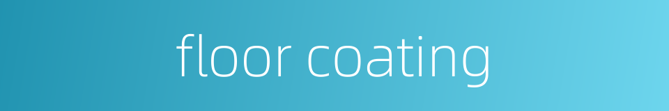 floor coating的同义词