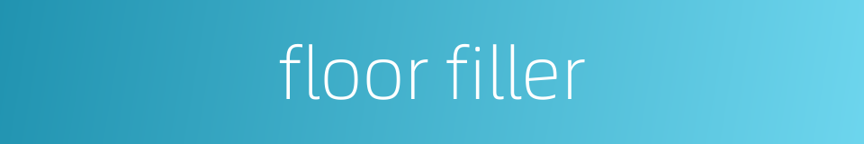 floor filler的同义词