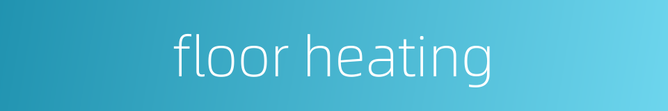 floor heating的同义词